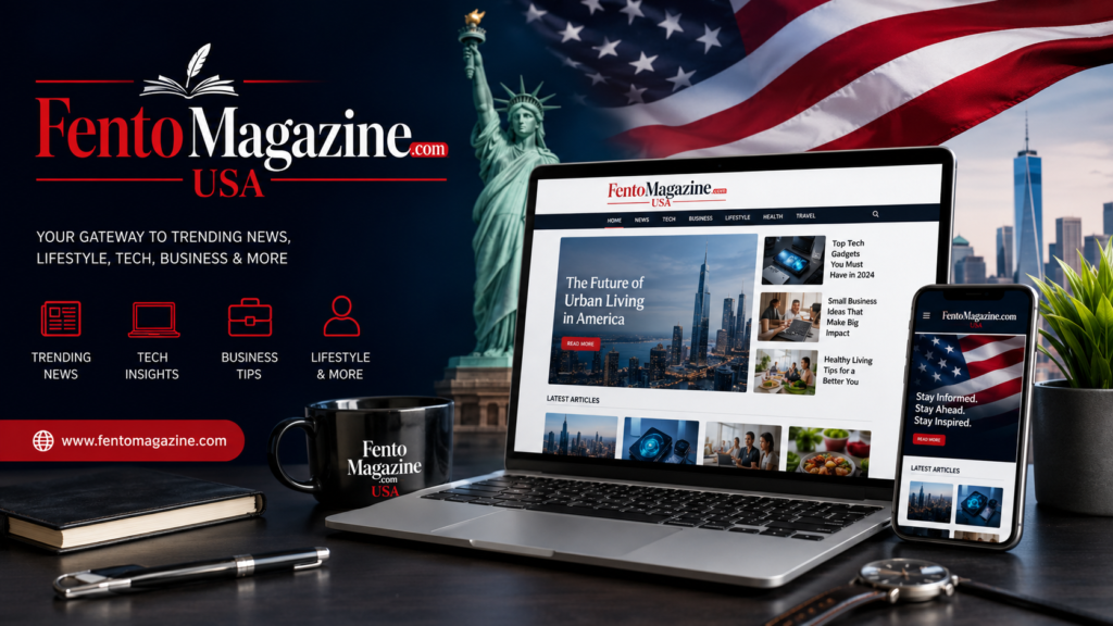 Fentomagazine.com USA Inside the Digital Magazine Shaping Modern Online Content