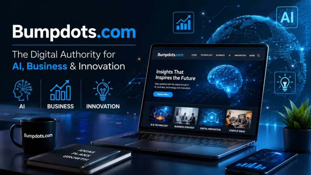 Bumpdots.com: The Digital Authority for AI, Business & Innovation