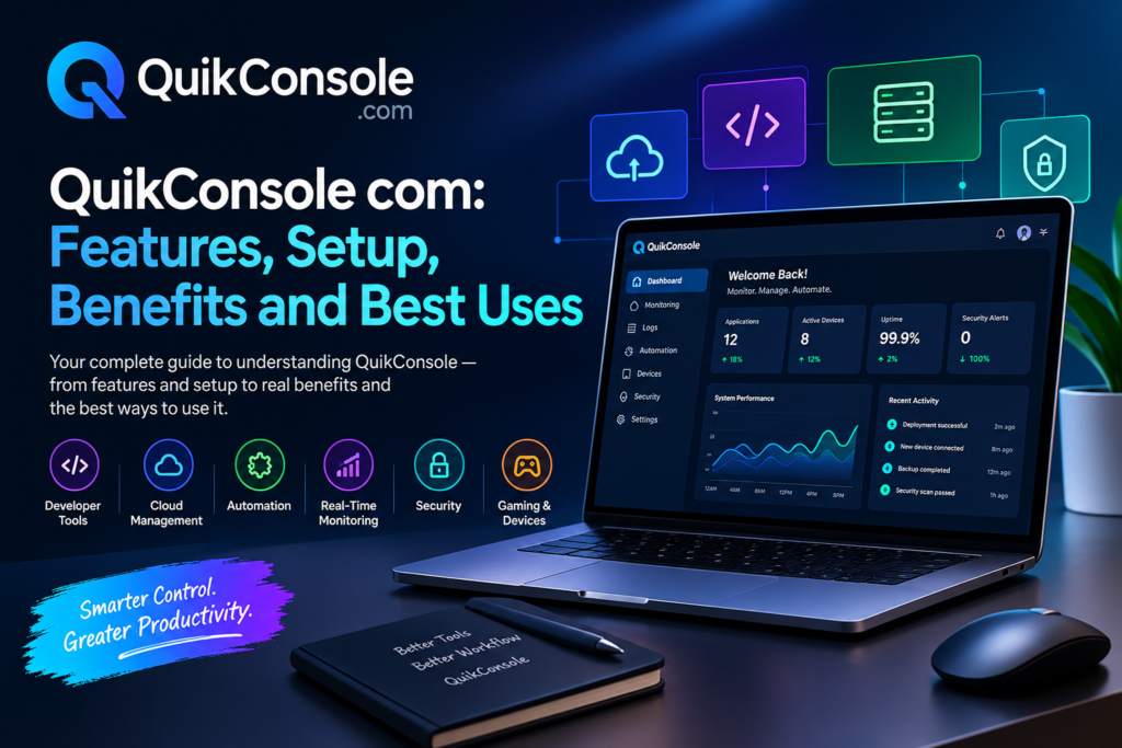 Quikconsole com: Features, Setup, Benefits and Best Uses