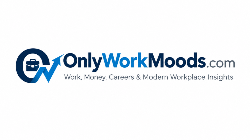 OnlyWorkMoods.com: Exploring Work, Money, and Modern Career Insights