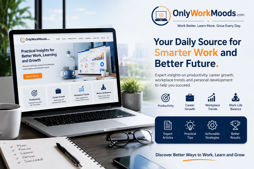 OnlyWorkMoods com: Discover Better Ways to Work, Learn, and Grow