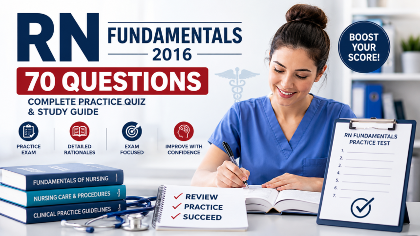 RN Fundamentals 2016 70 Questions: Complete Practice Quiz and Study Guide