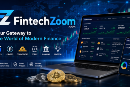 FintechZoom.com: Your Gateway to the World of Modern Finance