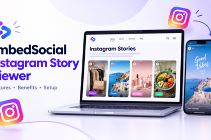 EmbedSocial Instagram Story Viewer: Features, Benefits, and How It Works