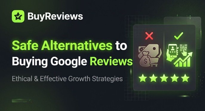Safe Alternatives to Buying Google Reviews